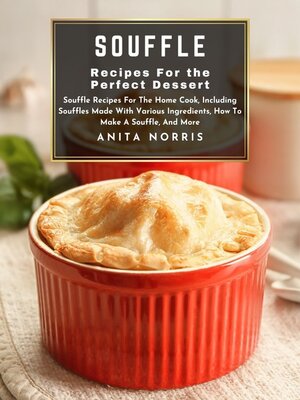 cover image of Souffle Recipes for the Perfect Dessert
